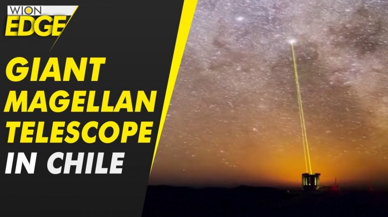 Giant Magellan telescope in Chile's desert searches for a new life beyond Earth | WION Edge